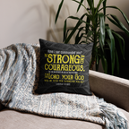 Be Strong & Courageous: Joshua 1:9 Premium Pillow