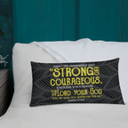Be Strong & Courageous: Joshua 1:9 Premium Pillow