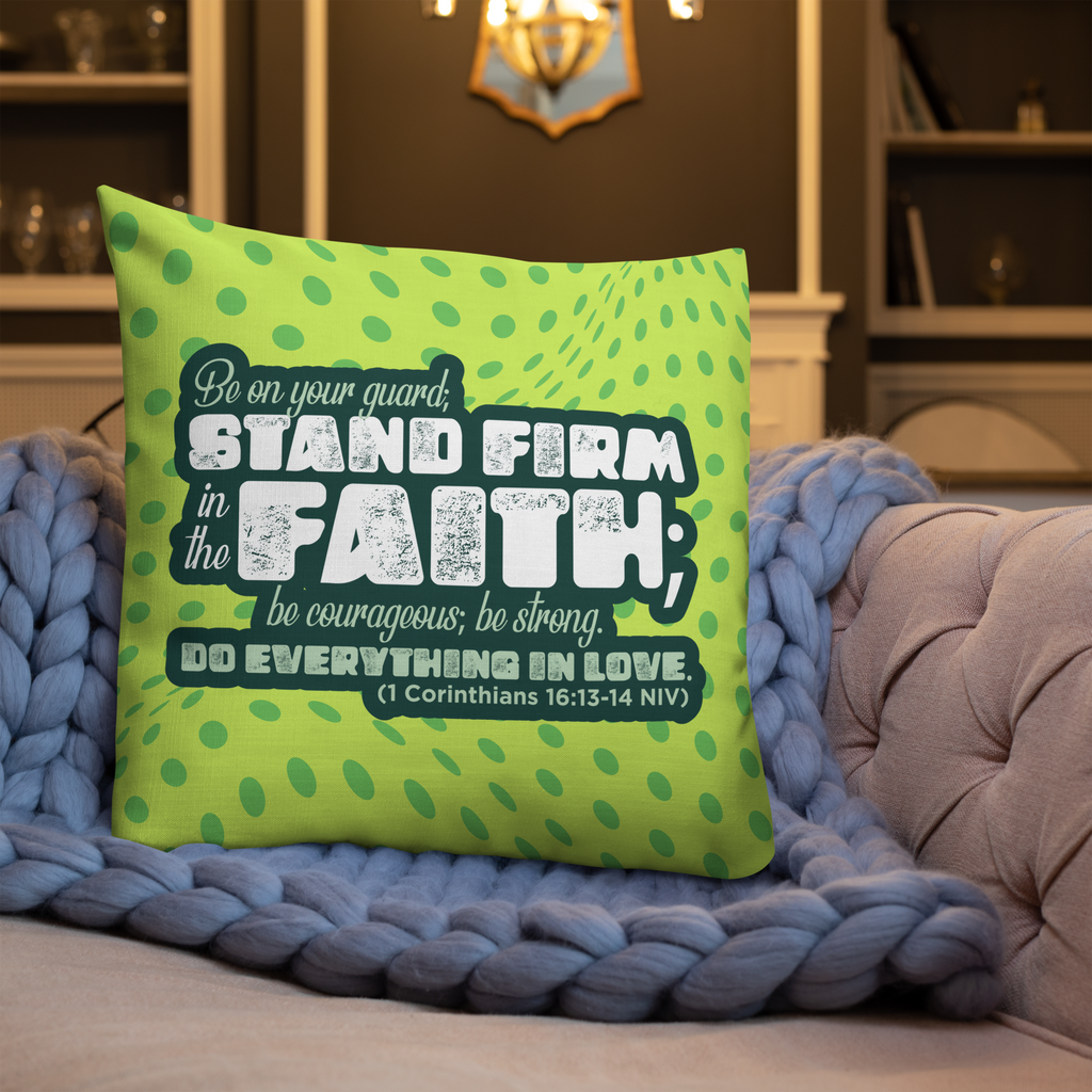 Stand Firm in Faith: 1 Corinthians 16:13-14 Premium Pillow