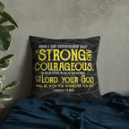 Be Strong & Courageous: Joshua 1:9 Premium Pillow