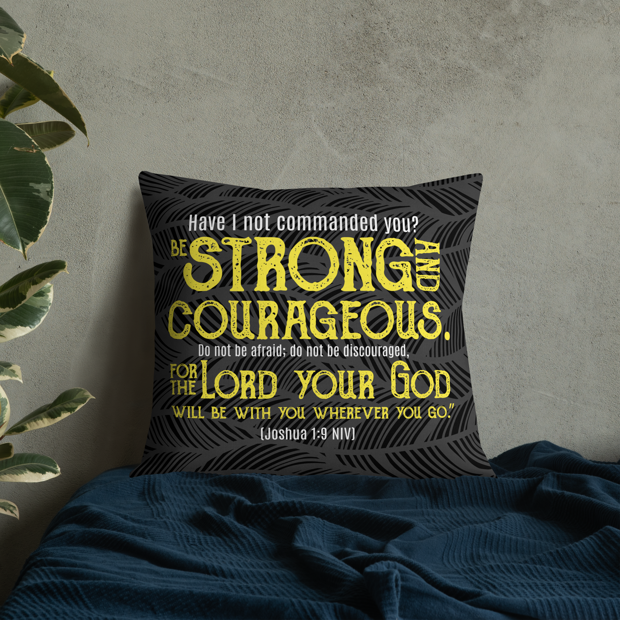 Be Strong & Courageous: Joshua 1:9 Premium Pillow