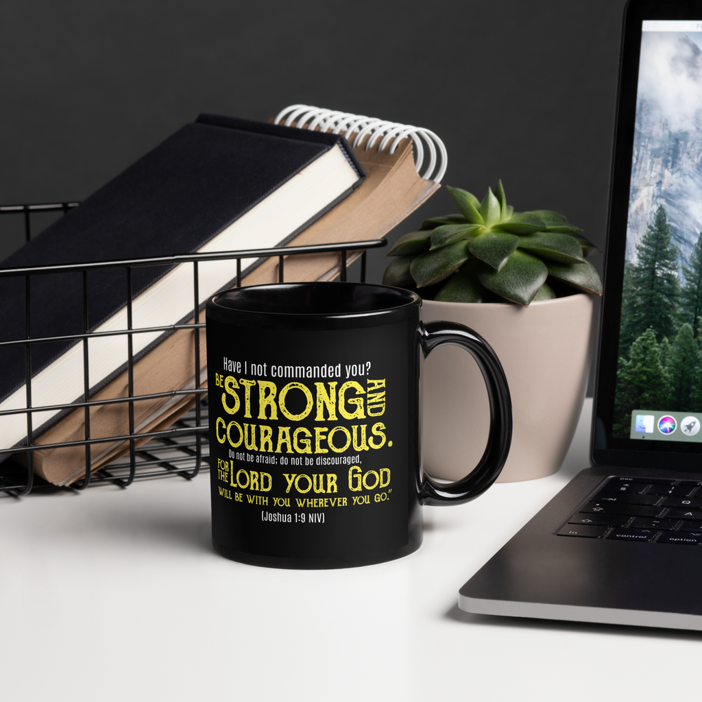 Be Strong & Courageous: Joshua 1:9 Black Glossy Mug (11 oz / 15 oz)