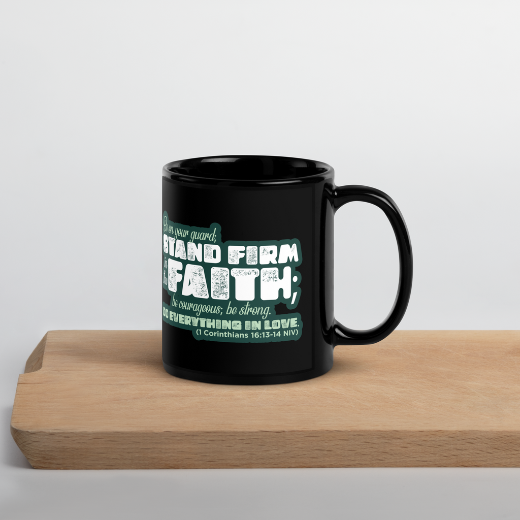 Stand Firm in Faith: 1 Corinthians 16:13-14 Black Glossy Mug (11 oz / 15 oz)