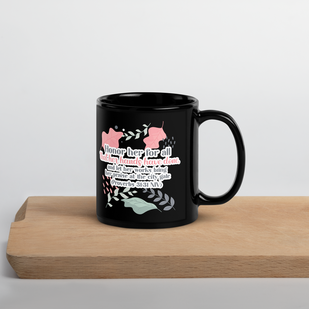 Fruitful Hands: Proverbs 31:31 Black Glossy Mug (11 oz / 15 oz)
