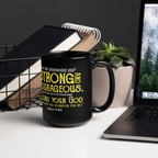 Be Strong & Courageous: Joshua 1:9 Black Glossy Mug (11 oz / 15 oz)