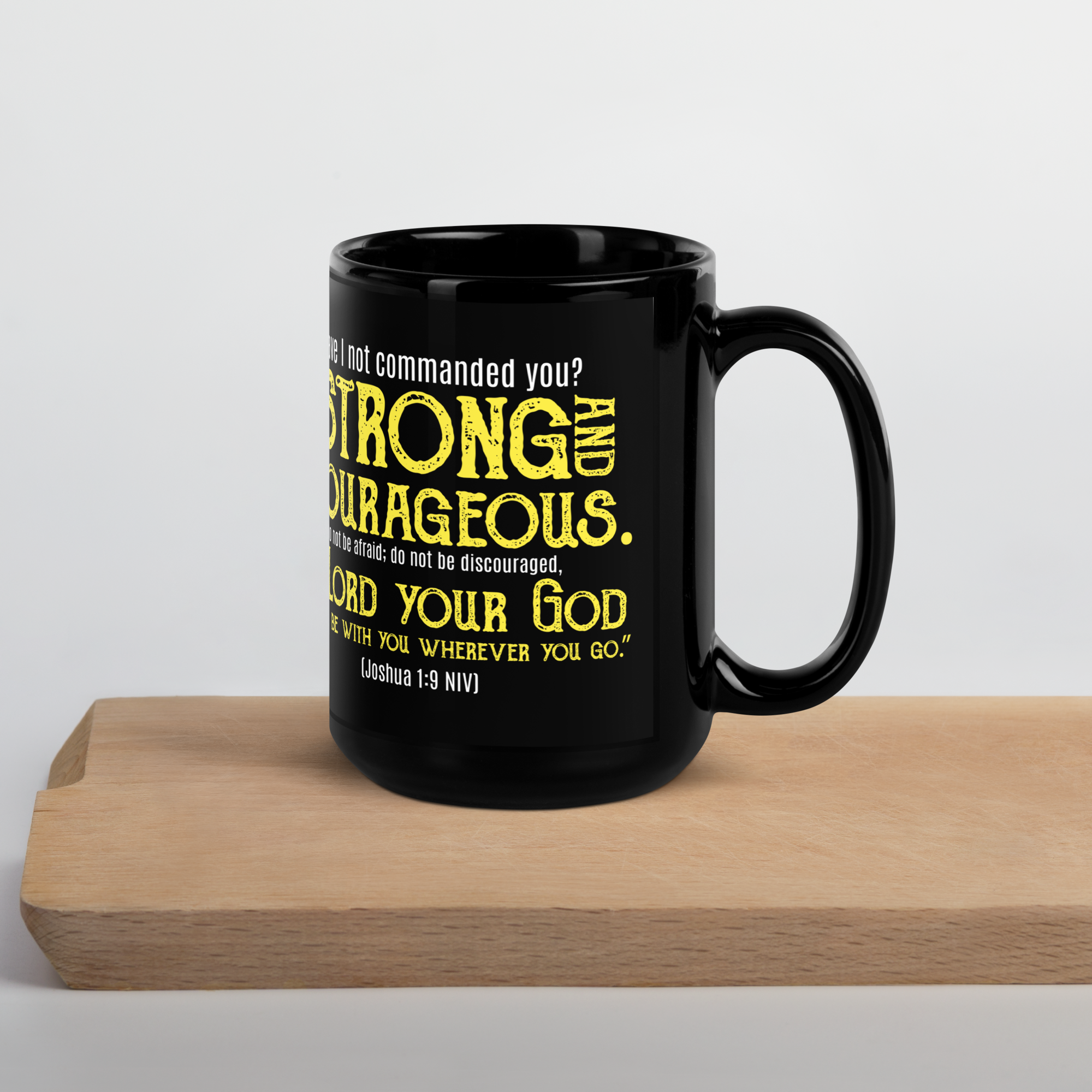 Be Strong & Courageous: Joshua 1:9 Black Glossy Mug (11 oz / 15 oz)
