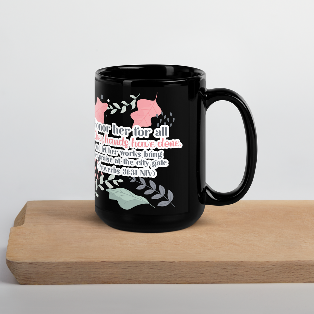 Fruitful Hands: Proverbs 31:31 Black Glossy Mug (11 oz / 15 oz)