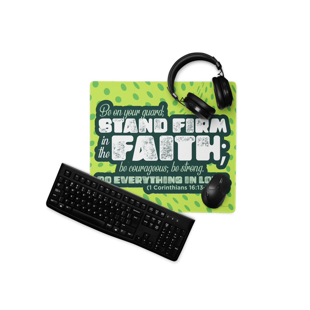 Stand Firm in Faith: 1 Corinthians 16:13-14 Gaming Mouse Pad (18″×16″ / 36″×18″)