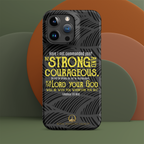 Be Strong & Courageous: Joshua 1:9 iPhone® Snap Case