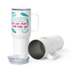 Fear Not: Isaiah 41:13 Travel Mug With Handle (25 oz / 40 oz)