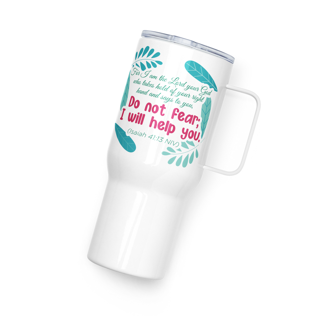 Fear Not: Isaiah 41:13 Travel Mug With Handle (25 oz / 40 oz)
