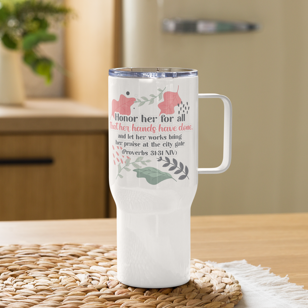Fruitful Hands: Proverbs 31:31 Travel Mug With Handle (25 oz / 40 oz)