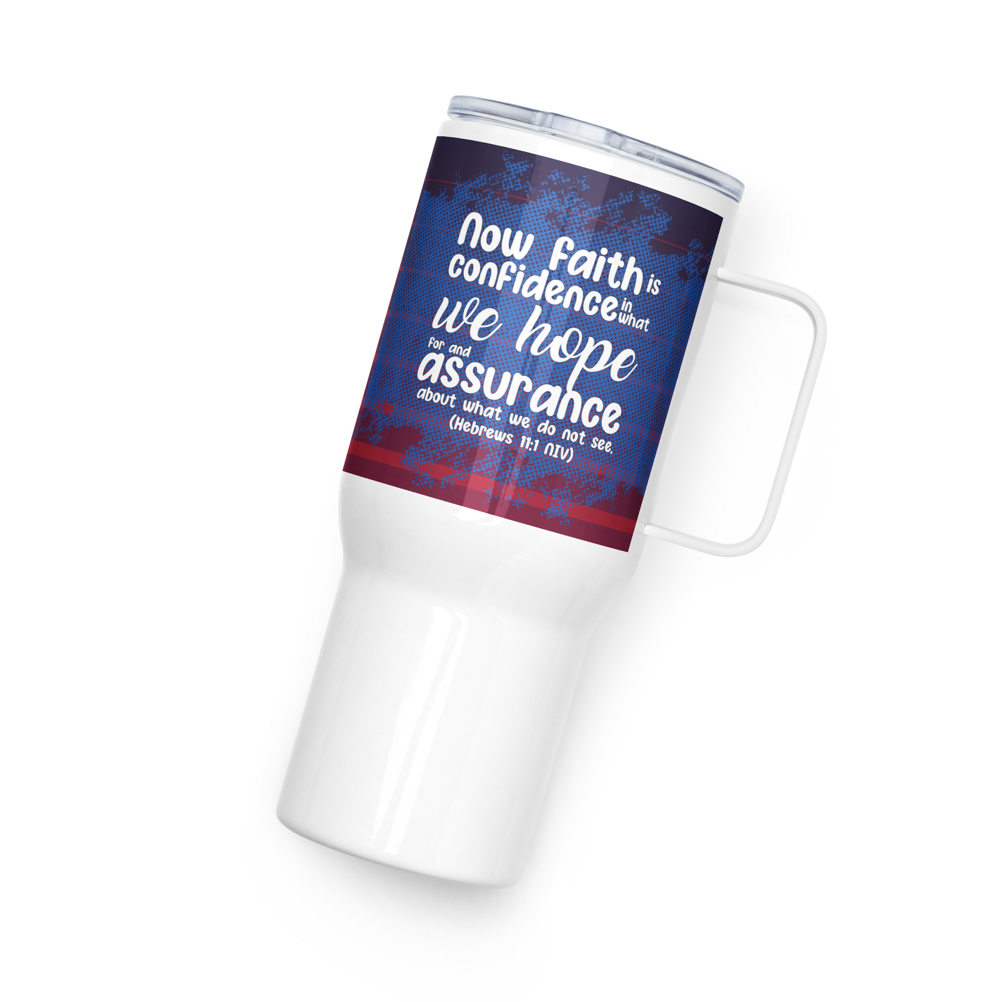 Faith & Hope: Hebrews 11:1 Travel Mug With Handle (25 oz / 40 oz)