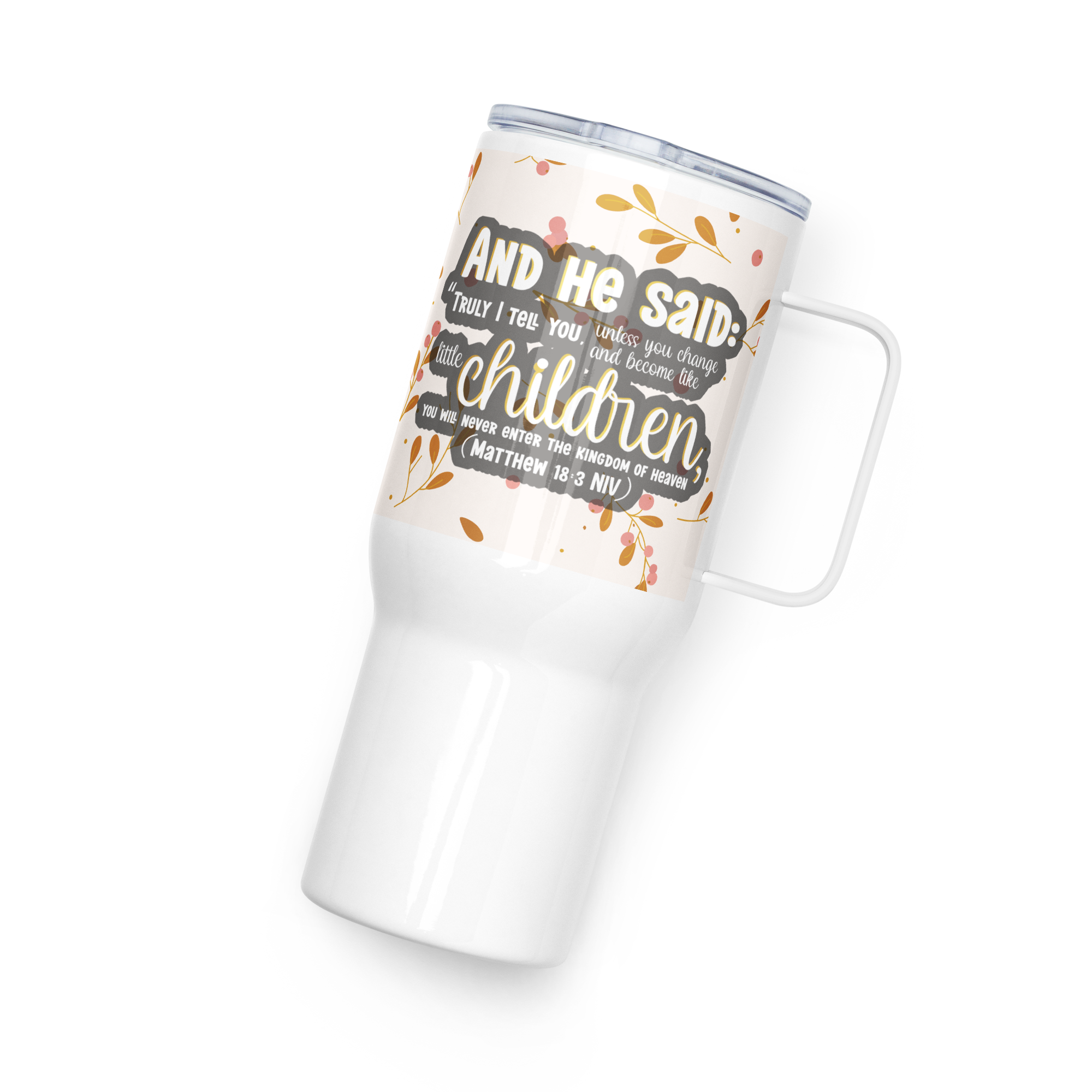 Childlike Faith: Matthew 18:3 Travel Mug With Handle (25 oz / 40 oz)