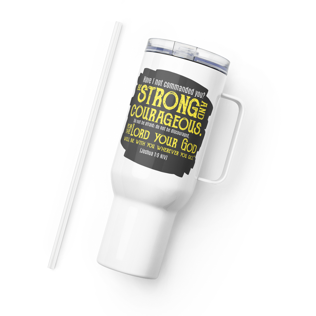 Be Strong & Courageous: Joshua 1:9 Travel Mug With Handle (25 oz / 40 oz)