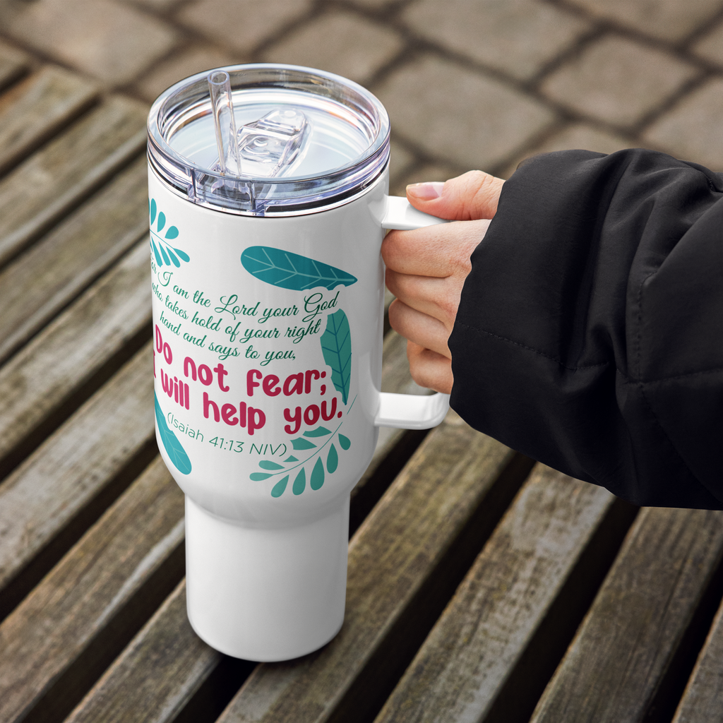 Fear Not: Isaiah 41:13 Travel Mug With Handle (25 oz / 40 oz)