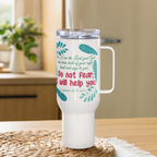 Fear Not: Isaiah 41:13 Travel Mug With Handle (25 oz / 40 oz)