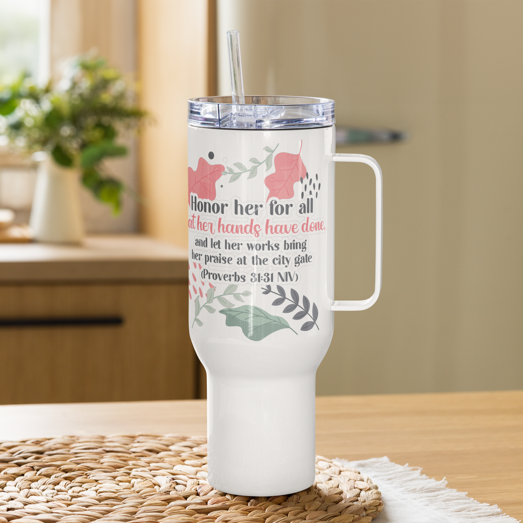 Fruitful Hands: Proverbs 31:31 Travel Mug With Handle (25 oz / 40 oz)