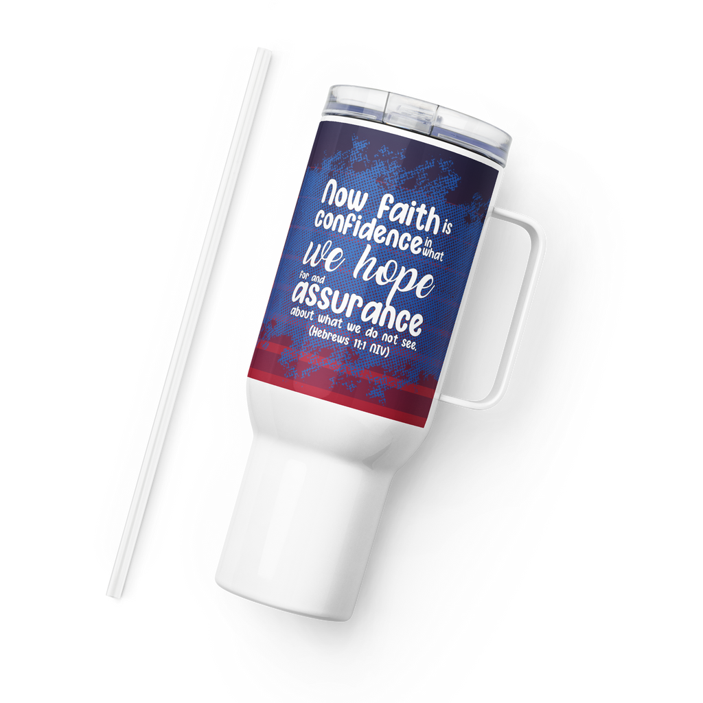 Faith & Hope: Hebrews 11:1 Travel Mug With Handle (25 oz / 40 oz)