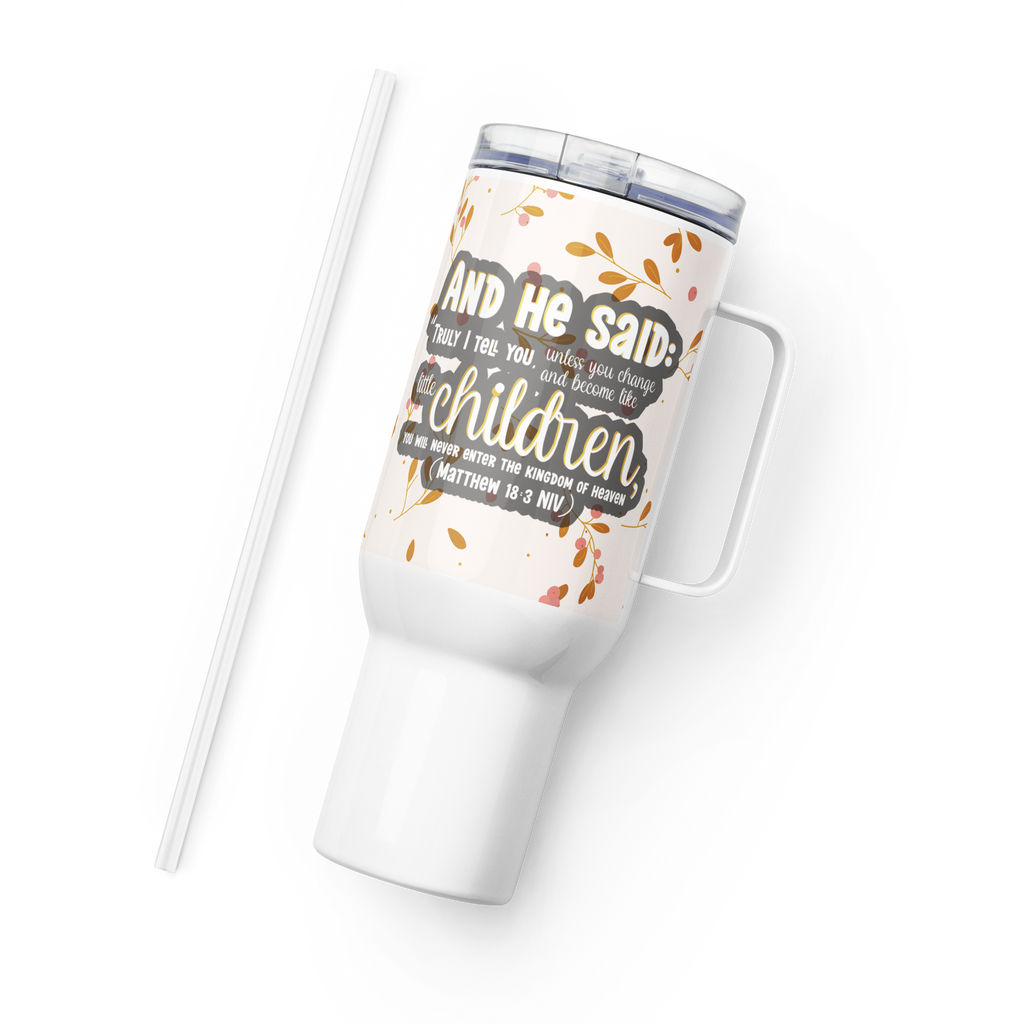 Childlike Faith: Matthew 18:3 Travel Mug With Handle (25 oz / 40 oz)