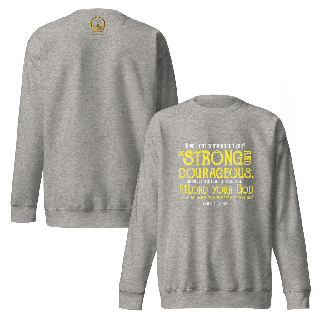 Be Strong & Courageous: Joshua 1:9 Unisex Premium Sweatshirt