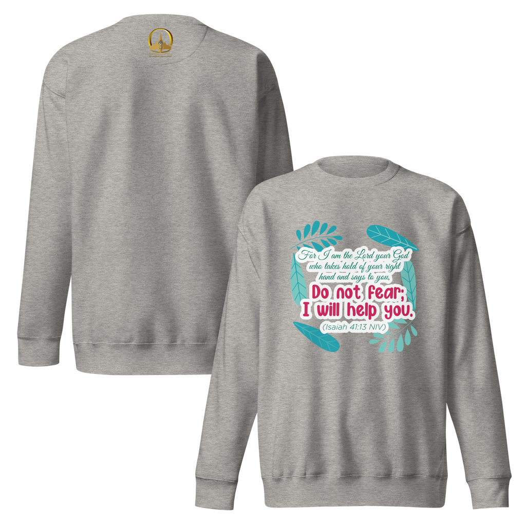 Fear Not: Isaiah 41:13 Unisex Premium Sweatshirt