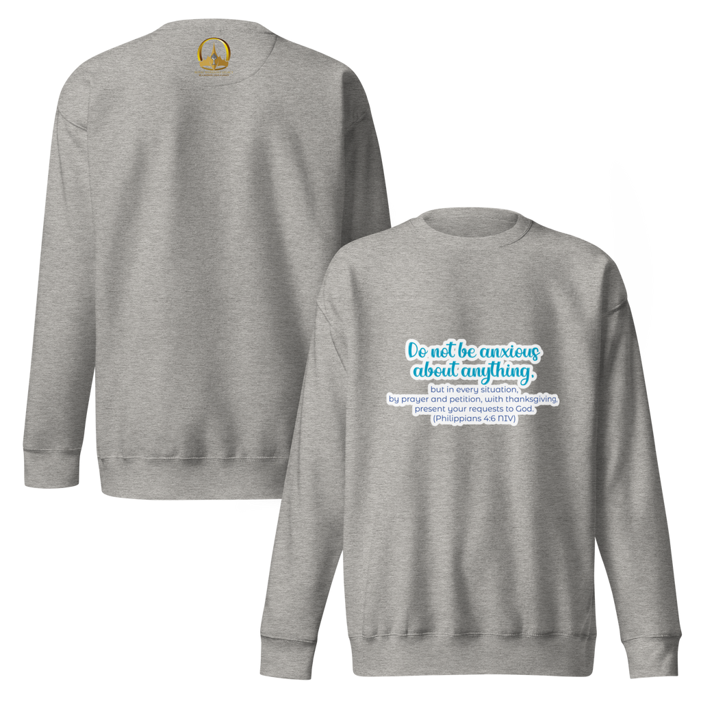 Prayer & Gratitude: Philippians 4:6 Unisex Premium Sweatshirt