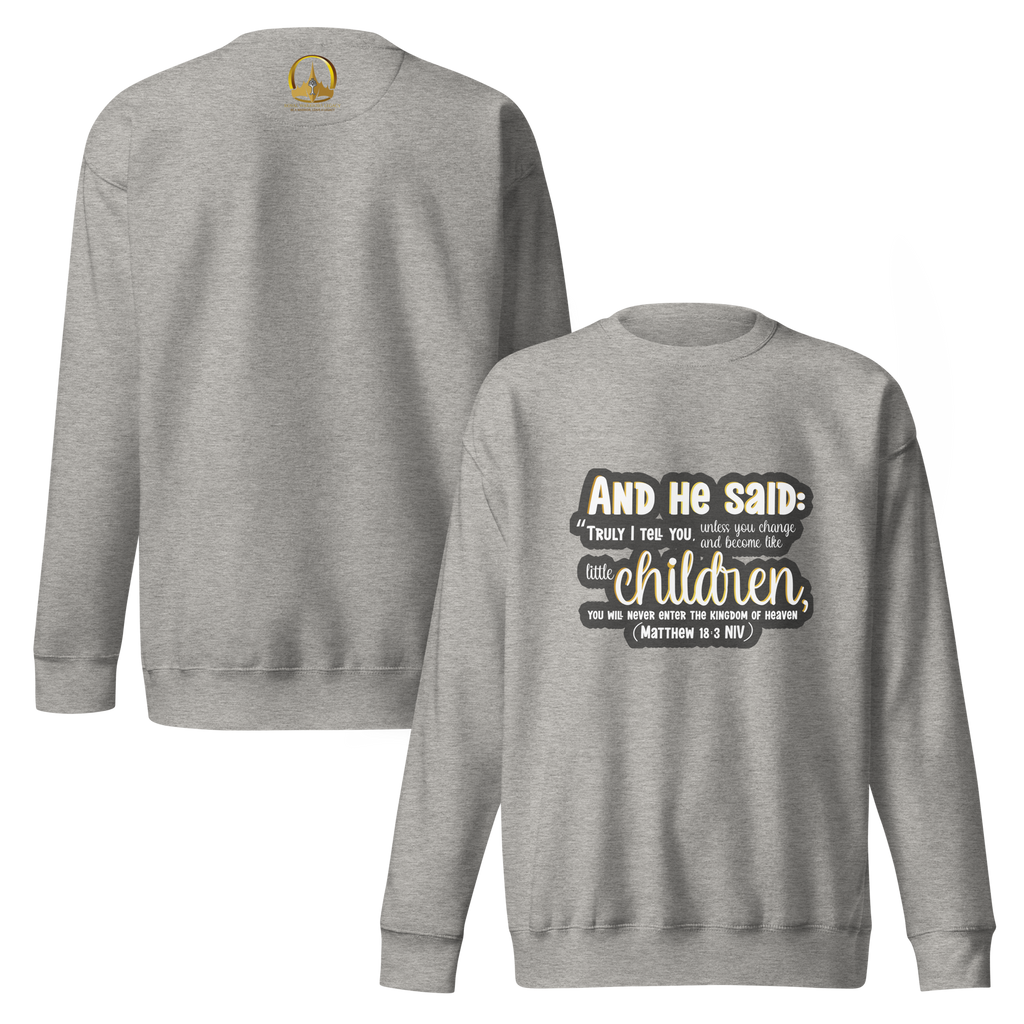 Childlike Faith: Matthew 18:3 Unisex Premium Sweatshirt