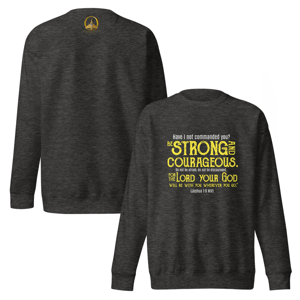 Be Strong & Courageous: Joshua 1:9 Unisex Premium Sweatshirt