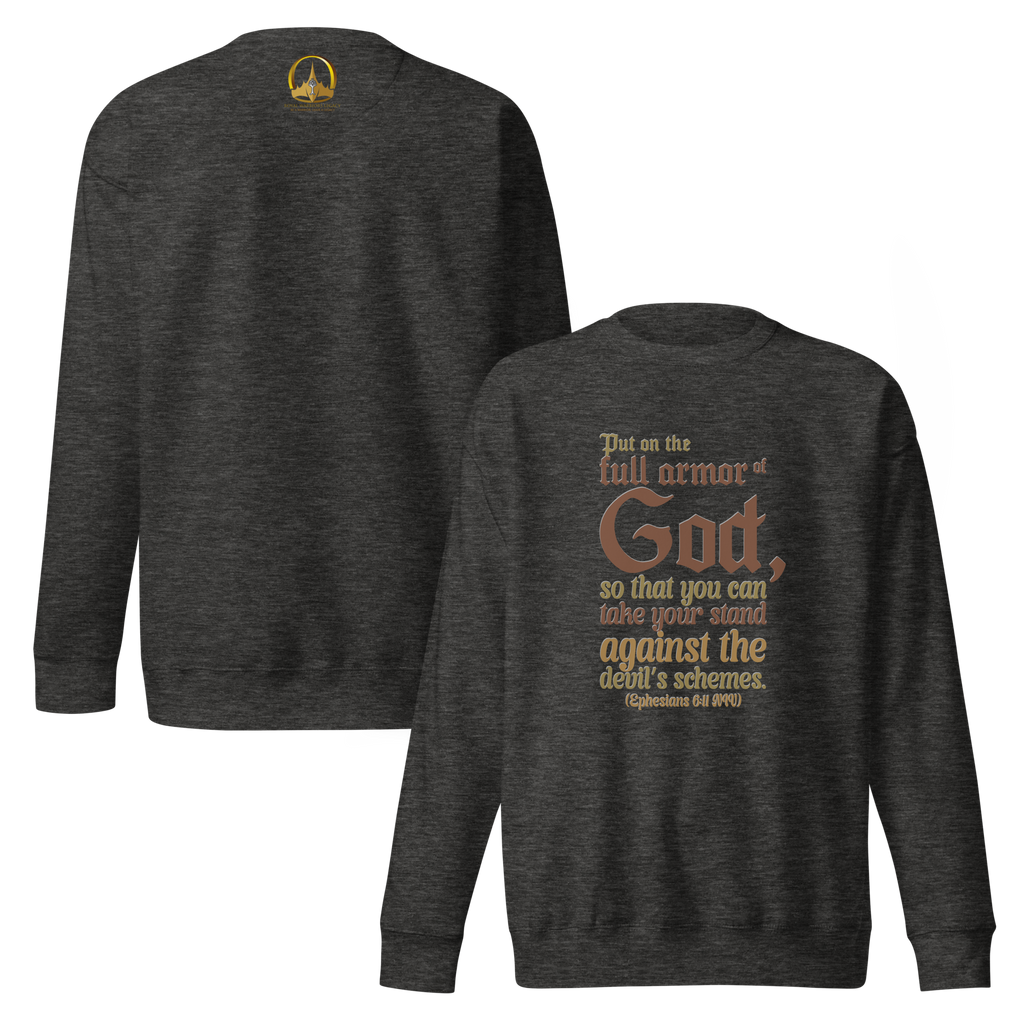 Full Armor Of God: Ephesians 6:11 Unisex Premium Sweatshirt