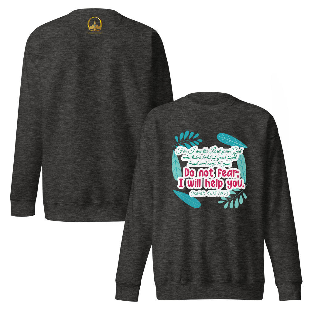 Fear Not: Isaiah 41:13 Unisex Premium Sweatshirt