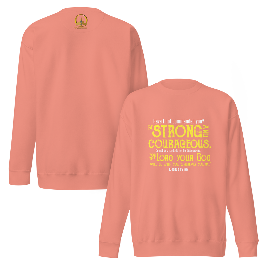Be Strong & Courageous: Joshua 1:9 Unisex Premium Sweatshirt