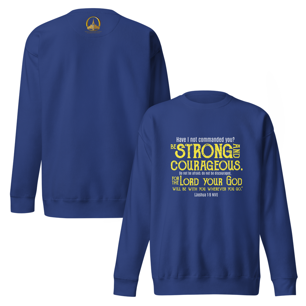 Be Strong & Courageous: Joshua 1:9 Unisex Premium Sweatshirt