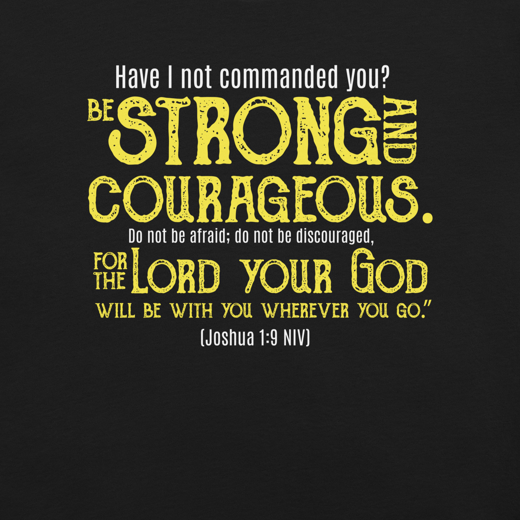 Be Strong & Courageous: Joshua 1:9 Christian T-Shirt