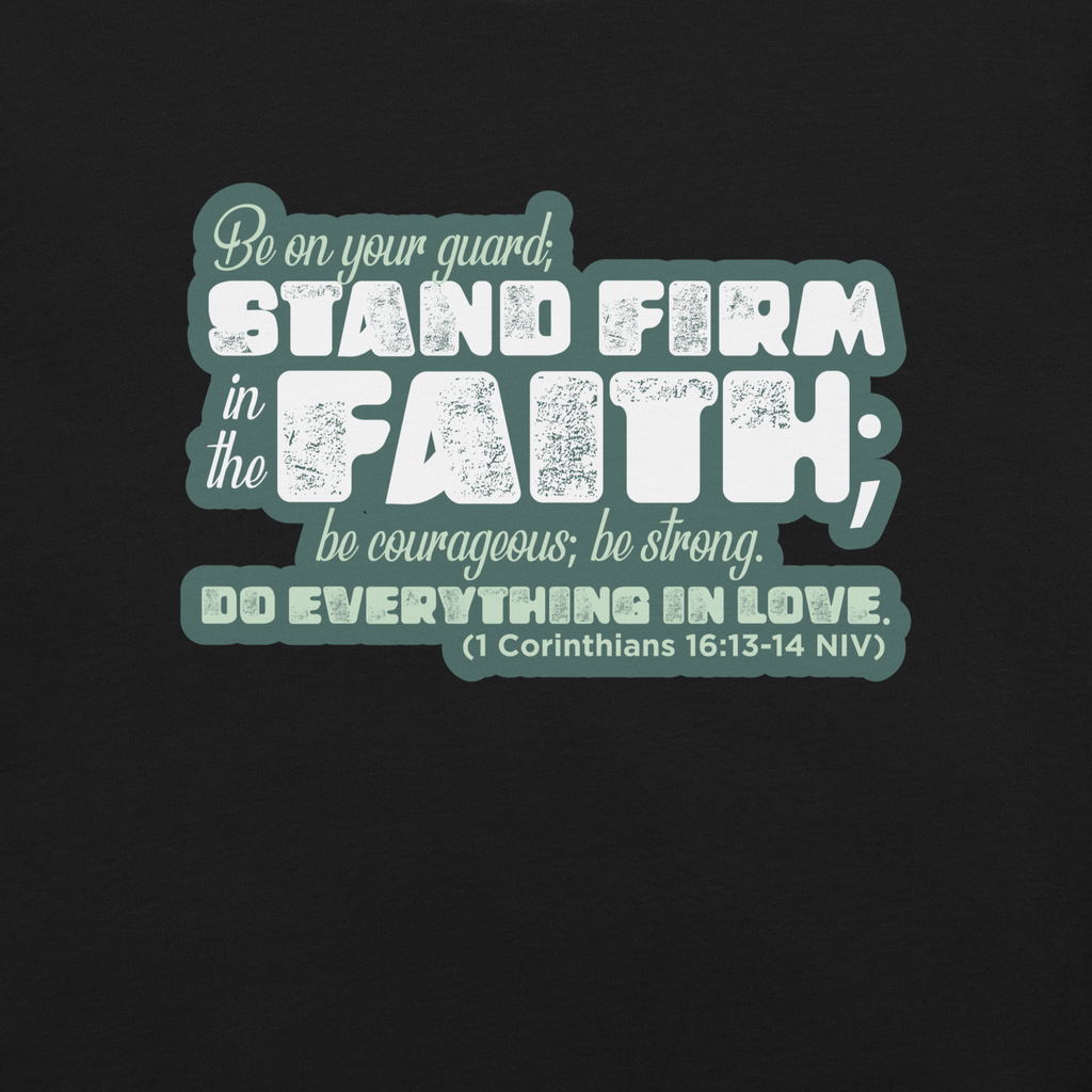 Stand Firm in Faith: 1 Corinthians 16:13-14 Christian T-Shirt