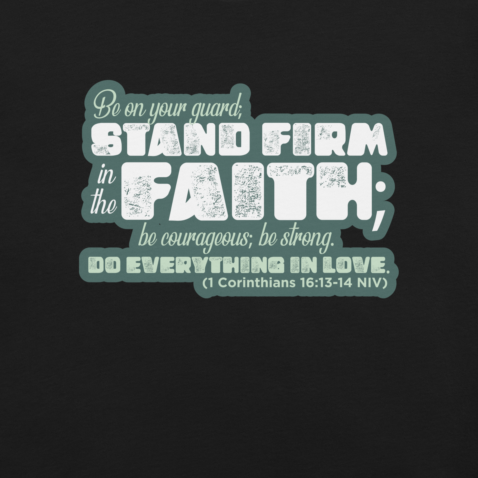 Stand Firm in Faith: 1 Corinthians 16:13-14 Christian T-Shirt