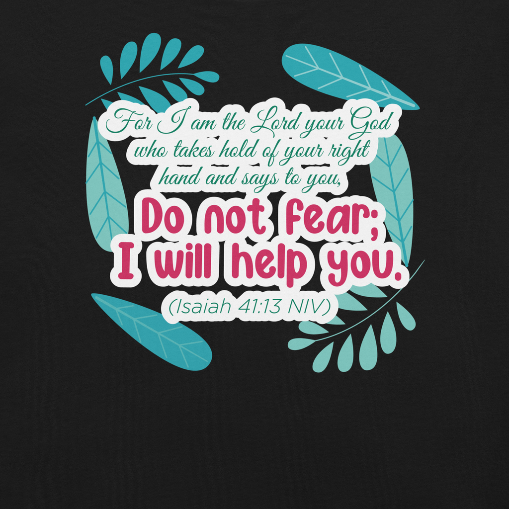Fear Not: Isaiah 41:13 Christian T-Shirt