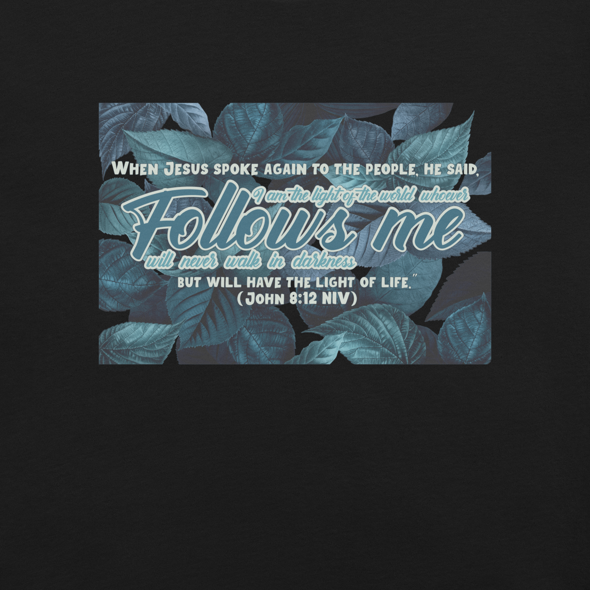 Light Of The World: John 8:12 Christian T-Shirt