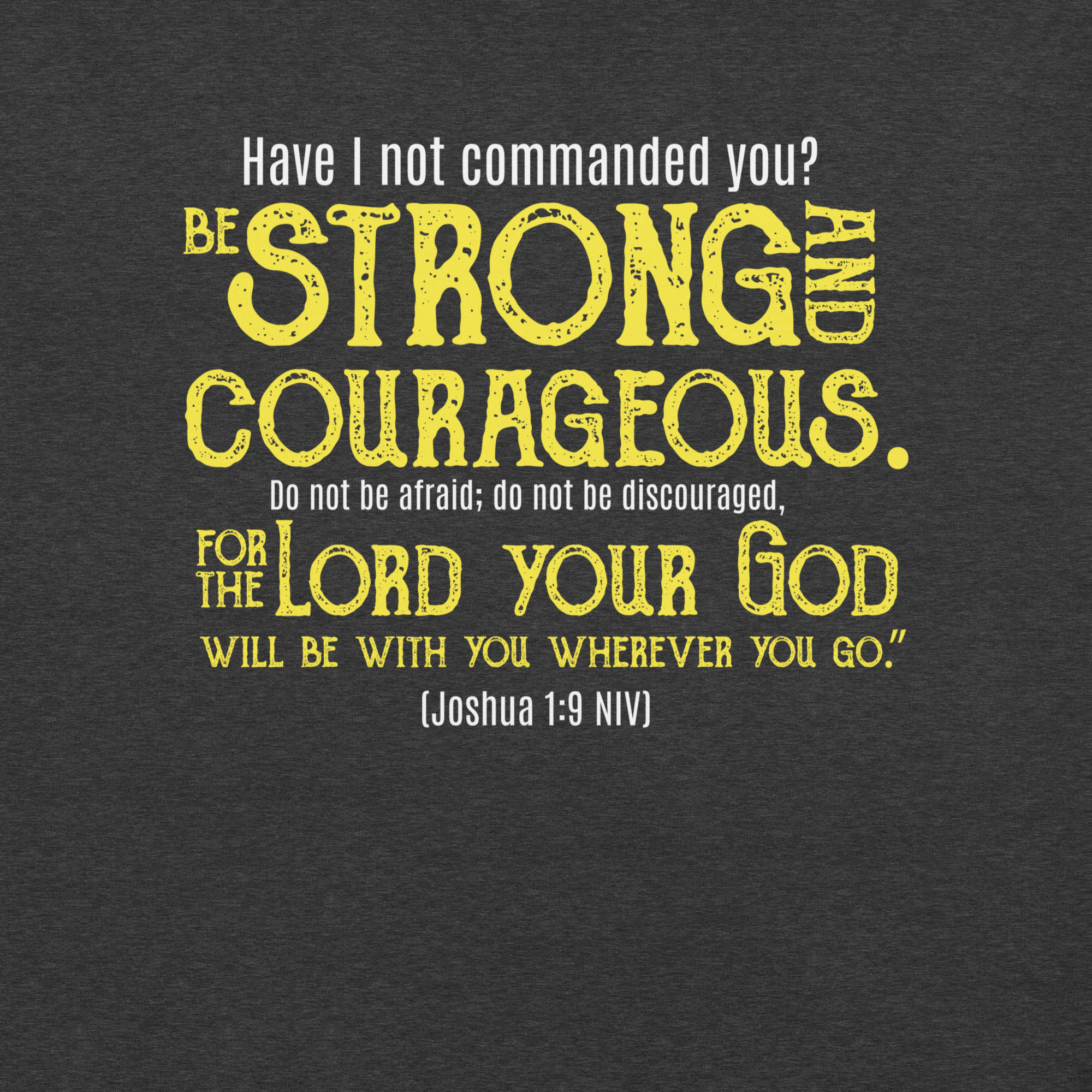 Be Strong & Courageous: Joshua 1:9 Christian T-Shirt