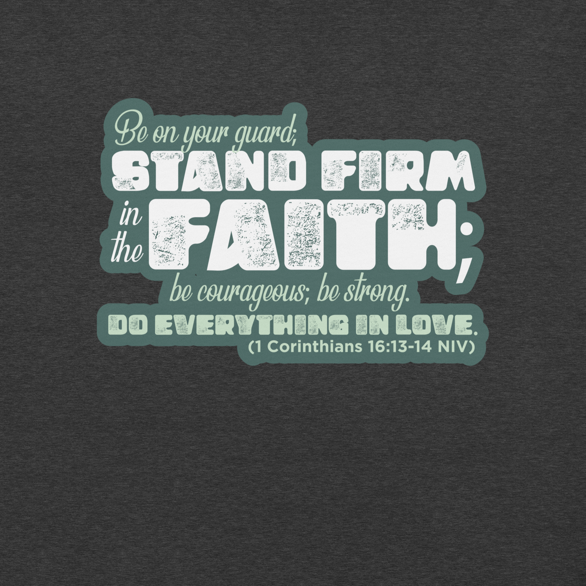Stand Firm in Faith: 1 Corinthians 16:13-14 Christian T-Shirt