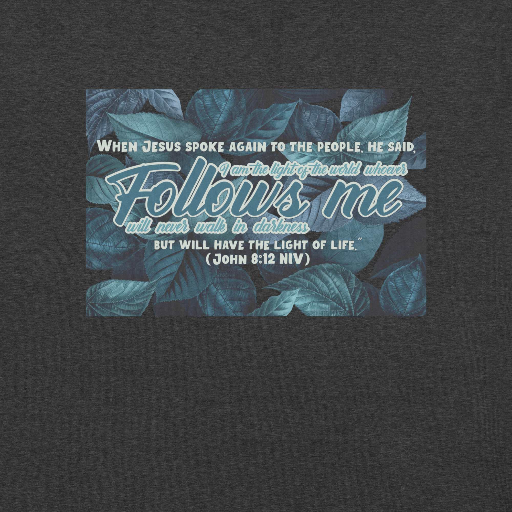 Light Of The World: John 8:12 Christian T-Shirt