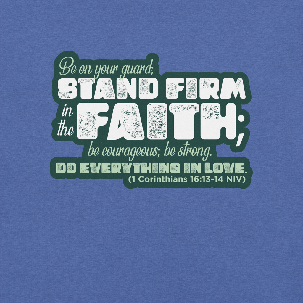 Stand Firm in Faith: 1 Corinthians 16:13-14 Christian T-Shirt