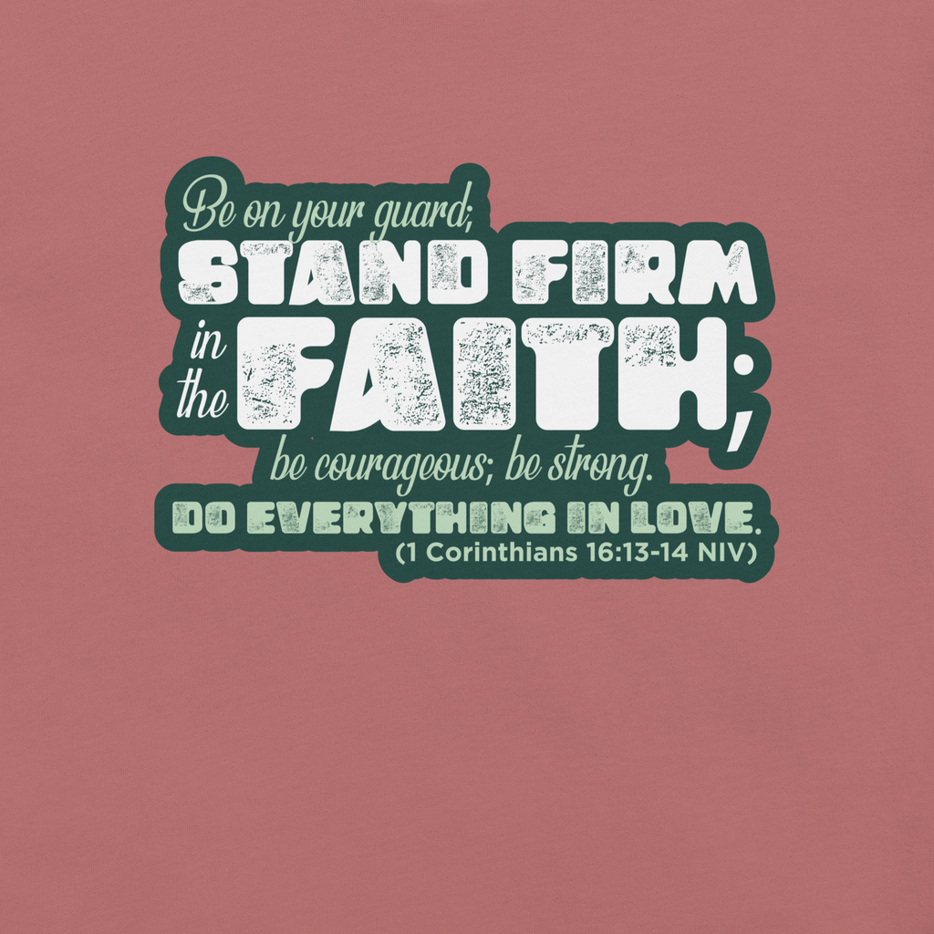 Stand Firm in Faith: 1 Corinthians 16:13-14 Christian T-Shirt