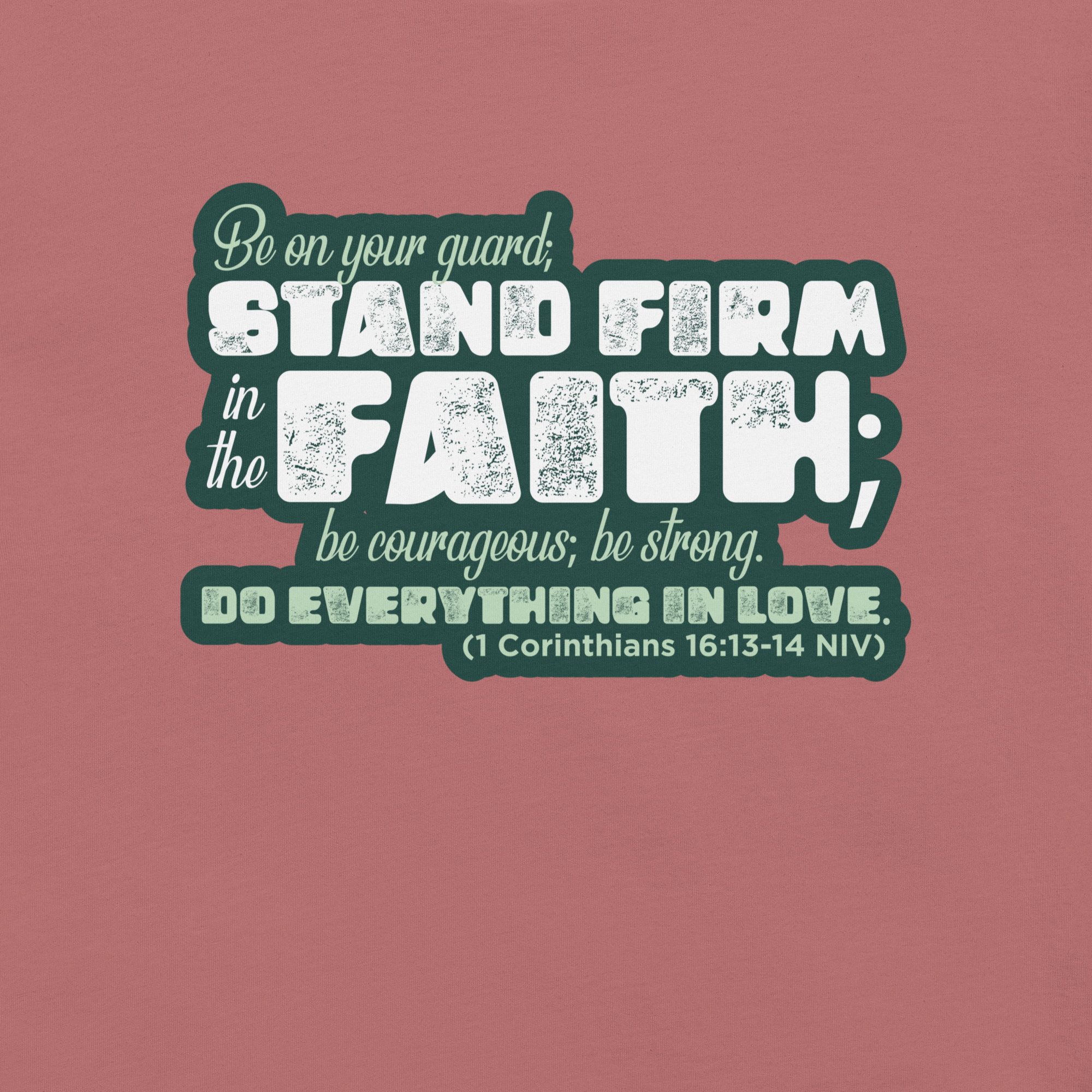 Stand Firm in Faith: 1 Corinthians 16:13-14 Christian T-Shirt