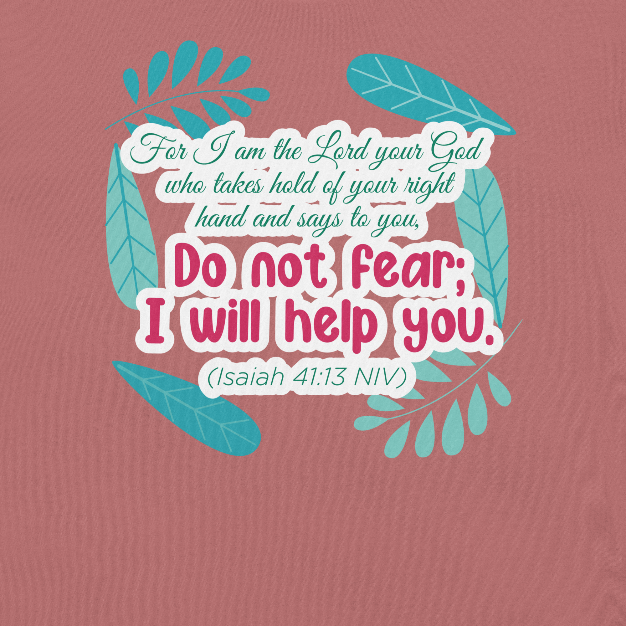 Fear Not: Isaiah 41:13 Christian T-Shirt