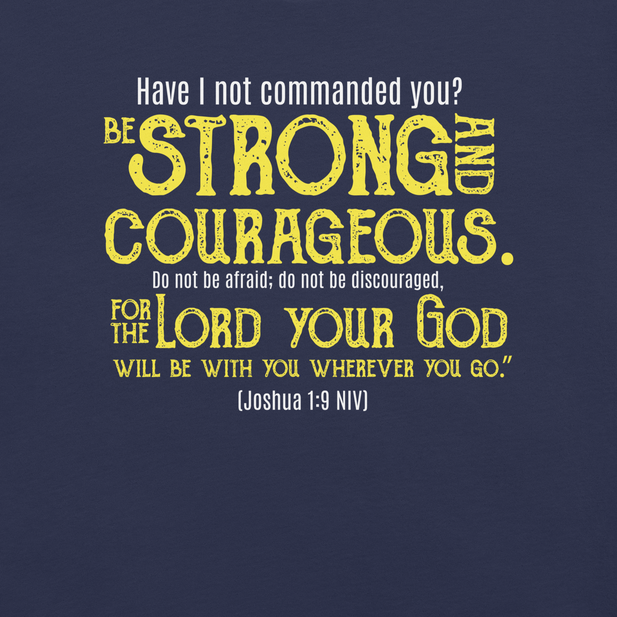 Be Strong & Courageous: Joshua 1:9 Christian T-Shirt