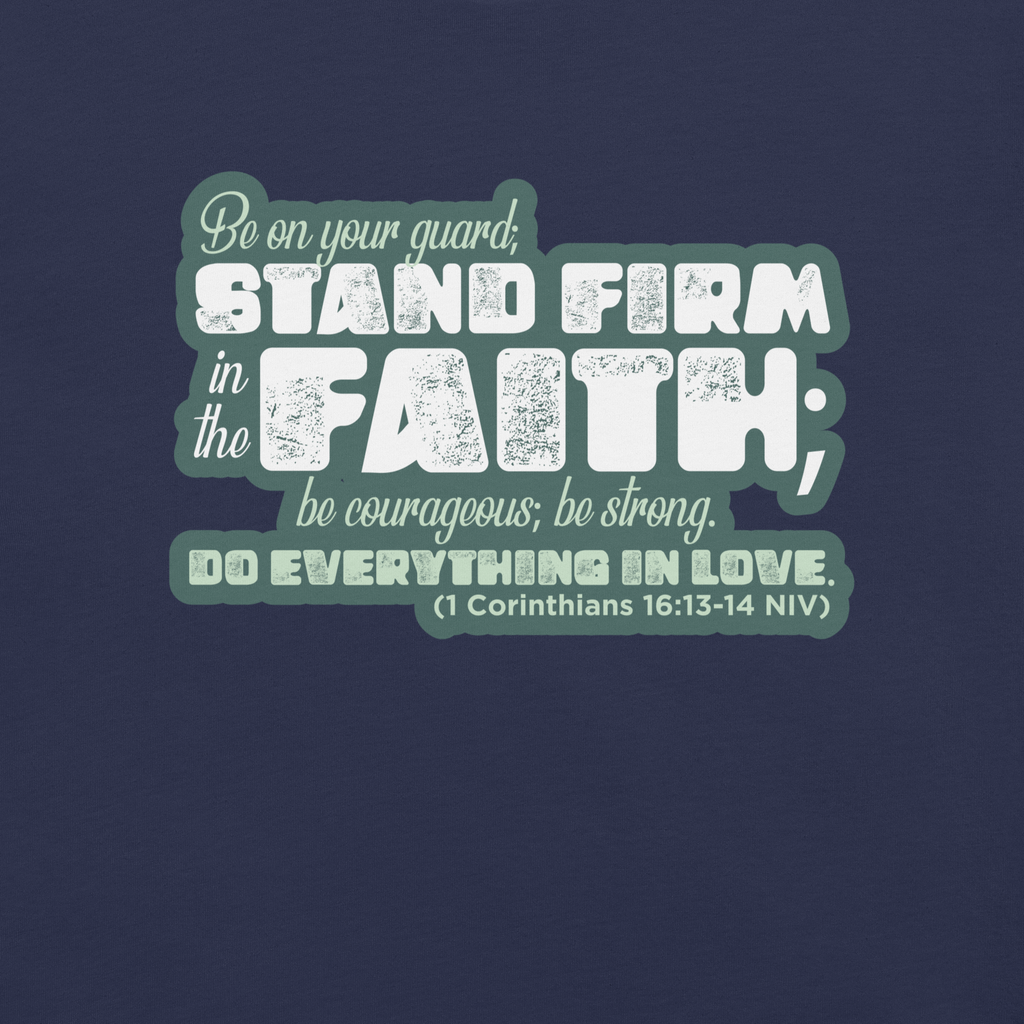 Stand Firm in Faith: 1 Corinthians 16:13-14 Christian T-Shirt
