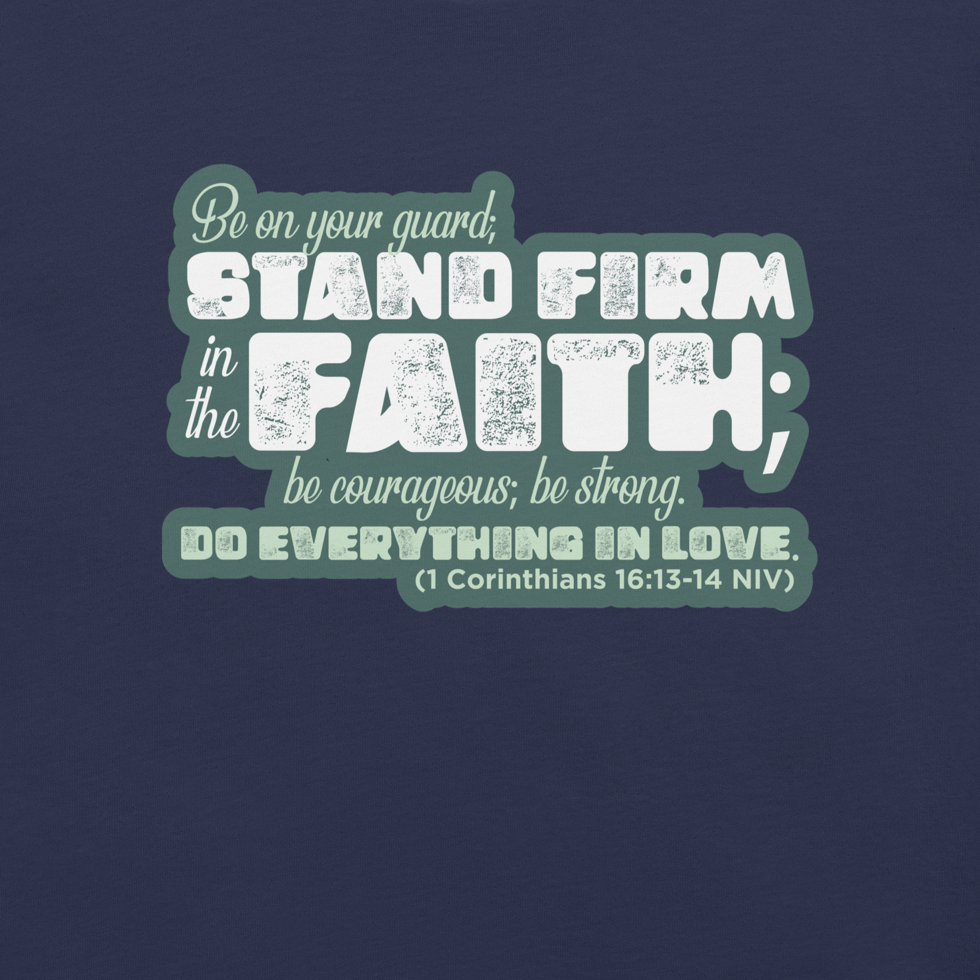 Stand Firm in Faith: 1 Corinthians 16:13-14 Christian T-Shirt