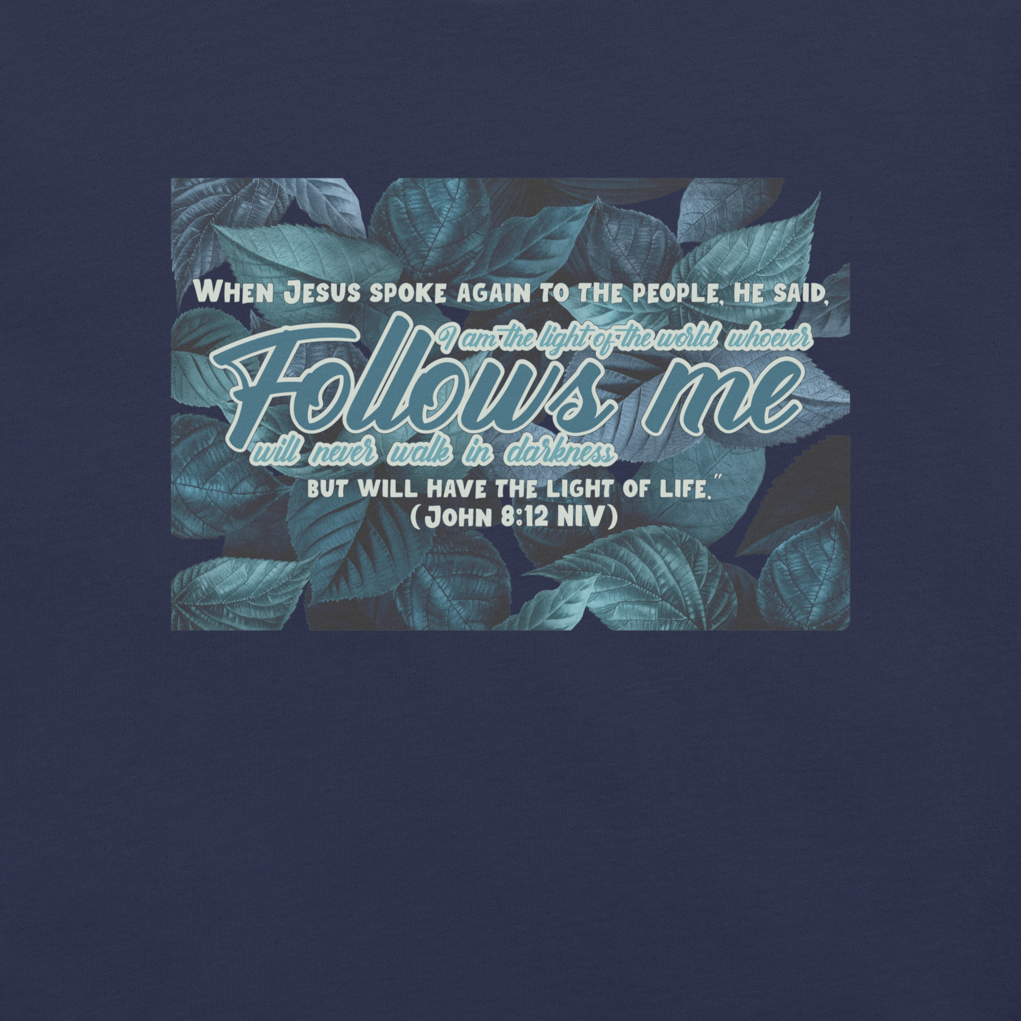 Light Of The World: John 8:12 Christian T-Shirt
