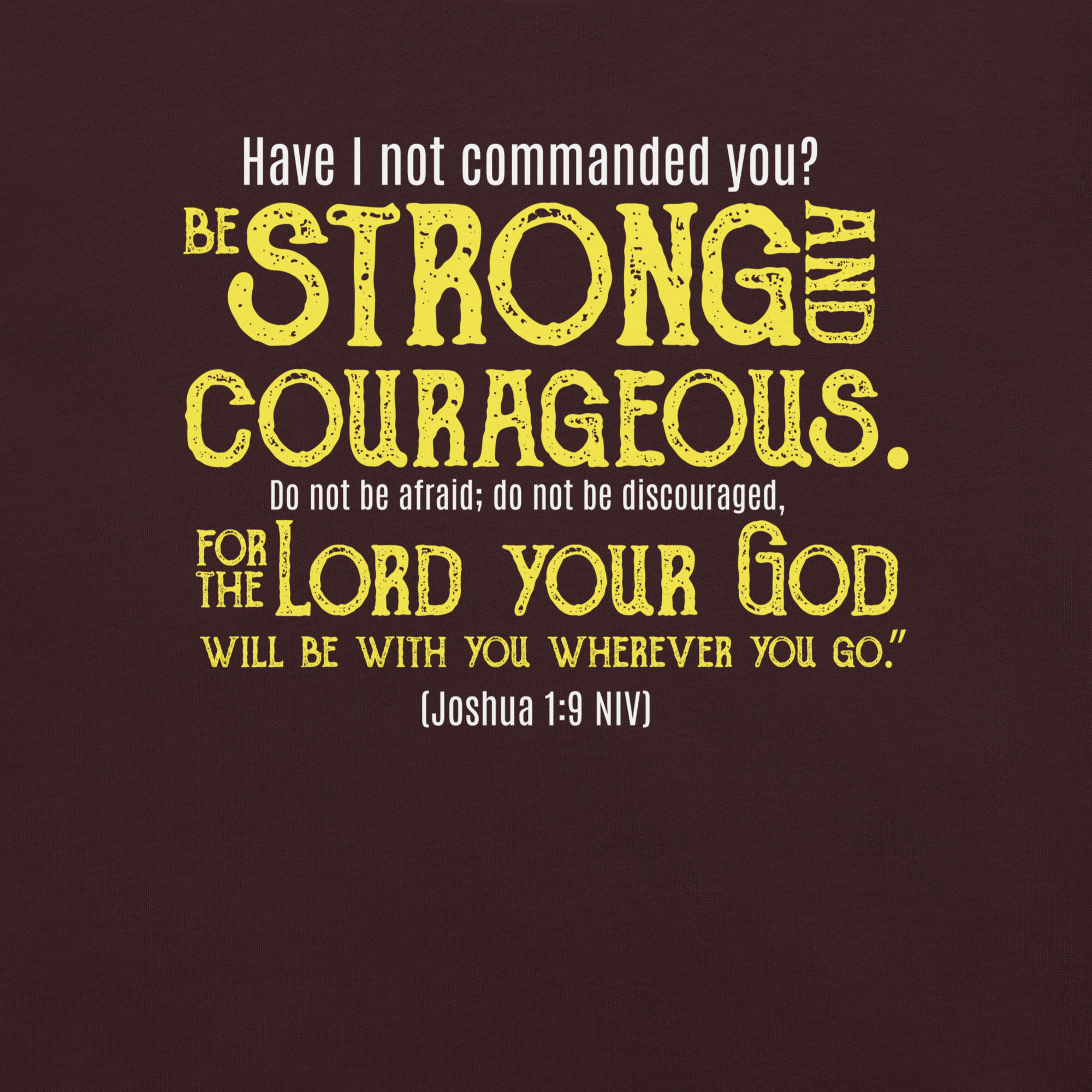 Be Strong & Courageous: Joshua 1:9 Christian T-Shirt